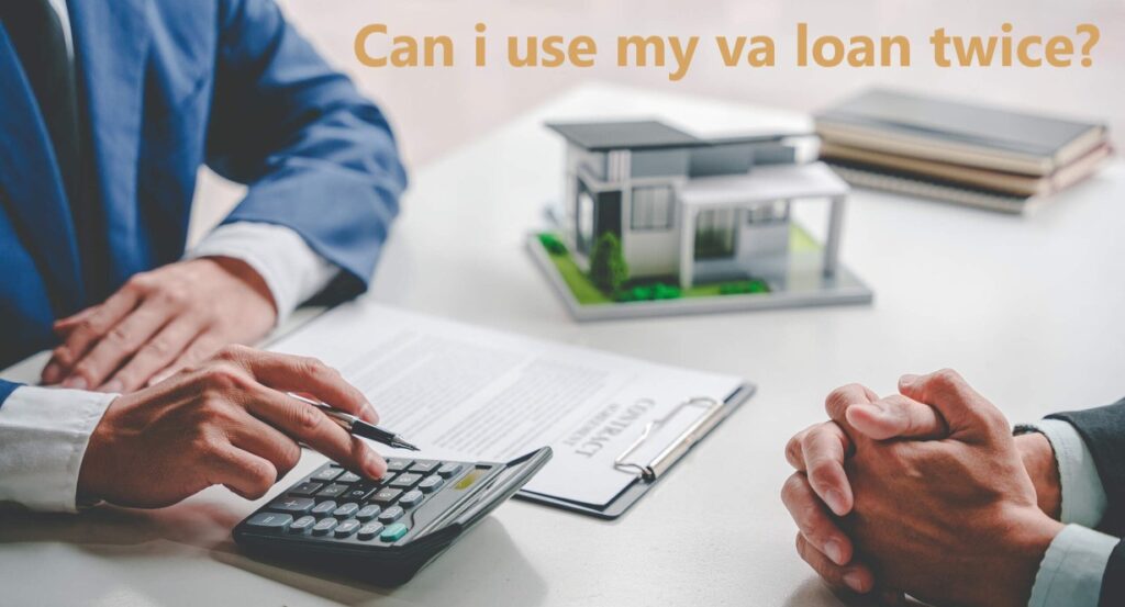 Can i use my va loan twice