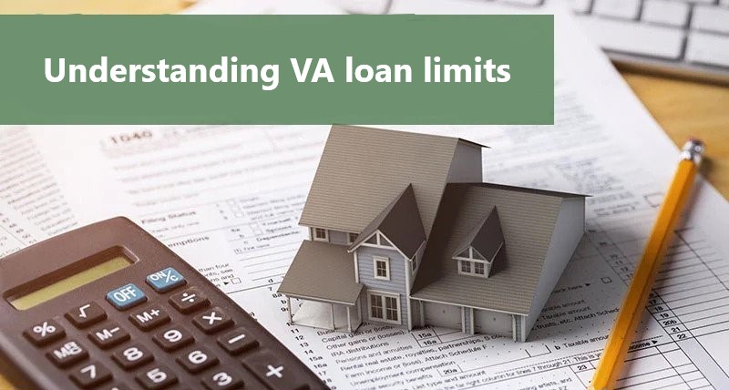 Understanding VA loan limits